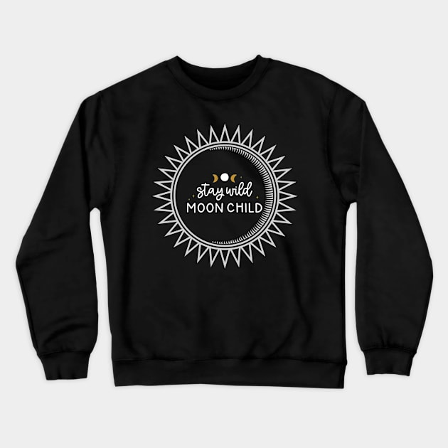 Stay Wild Moon Child with Celestial Sun/Moon Design Crewneck Sweatshirt by Apathecary